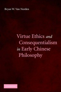 Virtue ethics and consequentialism in early Chinese philosophy /