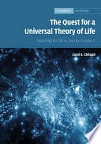 The quest for a universal theory of life : searching for life as we don't know it /