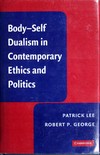 Body-self dualism in contemporary ethics and politics /