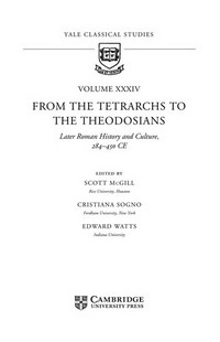 From the tetrarchs to the Theodosians : later Roman history and culture, 284-450 CE /