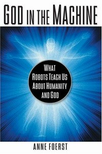 God in the machine : what robots teach us about humanity and God /