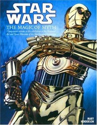 Star wars : the magic of myth : [companion volume to the exhibition at the National Air and Space Museum of the Smithsonian Institution] /