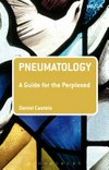 Pneumatology : a guide for the perplexed /