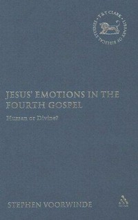 Jesus' emotions in the fourth Gospel : human or divine? /