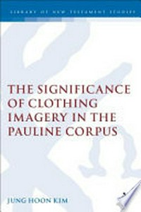 The significance of clothing imagery in the Pauline corpus /