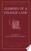 Glimpses of a strange land : studies in Old Testament ethics /