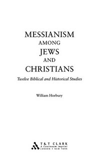 Messianism among Jews and Christians : twelve biblical and historical studies /