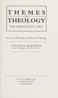 Themes in theology : the three-fold cord : essays in philosophy, politics and theology /