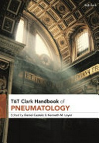 T&T Clark handbook of pneumatology /