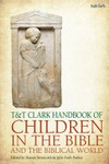 T&T Clark handbook of children in the Bible and the biblical world /