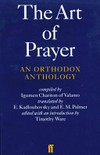 The art of prayer : an Orthodox anthology /