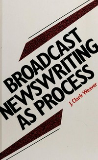 Broadcast newswriting as process /