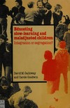 Educating slow-learning and maladjusted children: integration or segregation? /