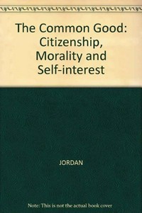 The common good : citizenship, morality and self-interest /