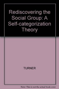 Rediscovering the social group : a self-categorization theory /