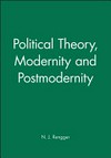 Political theory, modernity and postmodernity : beyond enlightenment and critique /