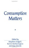 Consumption matters : the production and experience of consumption /