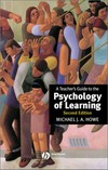 A teacher's guide to the psychology of learning /