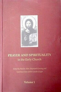 Prayer and spirituality in the early church /