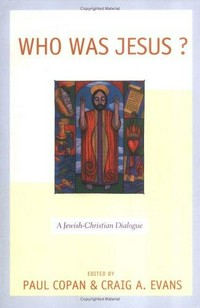 Who was Jesus? : a Jewish-Christian dialogue /