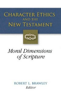 Character ethics and the New Testament : moral dimensions of Scripture /
