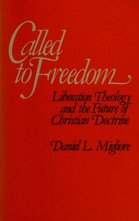 Called to freedom : liberation theology and the future of Christian doctrine /