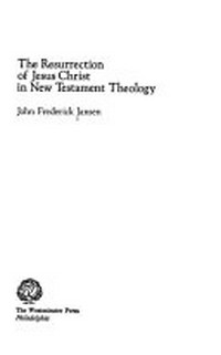 The resurrection of Jesus Christ in New Testament Theology /