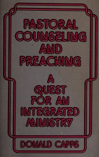 Pastoral counseling and preaching : a quest for an integrated ministry /
