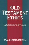 Old Testament ethics : a paradigmatic approach /