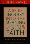A brief inquiry into the meaning of sin and faith : with "On my religion" /