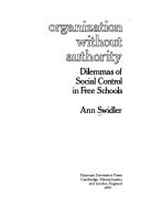 Organization without authority : dilemmas of social control in free schools /