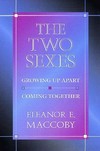 The two sexes : growing up apart, coming together /