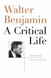 Walter Benjamin : a critical life /