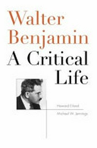 Walter Benjamin : a critical life /