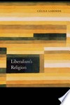 Liberalism’s religion /