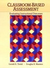 Classroom-based assessment : evaluating instructional outcomes /