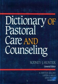 Dictionary of pastoral care and counseling /