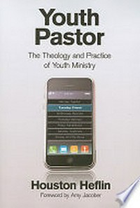 Youth pastor : the theology and practice of youth ministry /