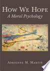 How we hope : a moral psychology /