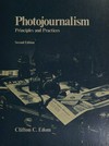 Photojournalism : principles and practices /
