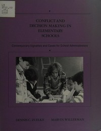 Conflict and decision making in elementary schools : contemporary vignettes and cases for school administrators /