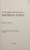 The foundation and structure of Sartrean ethics /