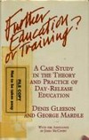 Further education or traning? : a case study in the theory and practice of day-release education /