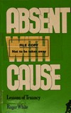 Absent with cause : lessons of truancy /
