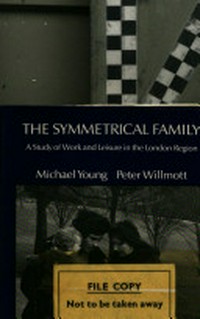 The symmetrical family : a study of work and leisure in the London region /
