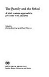The family and the school : a joint systems approach to problems with children /