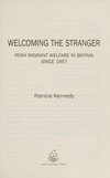 Welcoming the stranger : irish migrant welfare in Britain since 1957 /