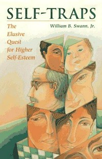 Self-traps : the elusive quest for higher self-esteem /