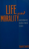 Life and morality : contemporary medico-moral issues /