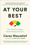 At your best : how to get time, energy, and priorities working in your favor /